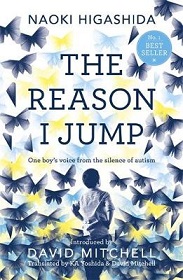 The Reason I Jump - One Boy's Voice from the Silence of Autism - Higashida, Naoki and Yoshida, K.A. and Mitchell, David (translators)