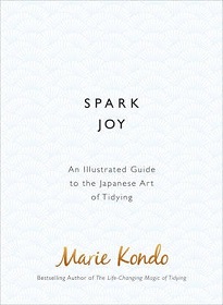 Spark Joy - An Illustrated Guide to the Japanese Art of Tidying - Kondo, Marie