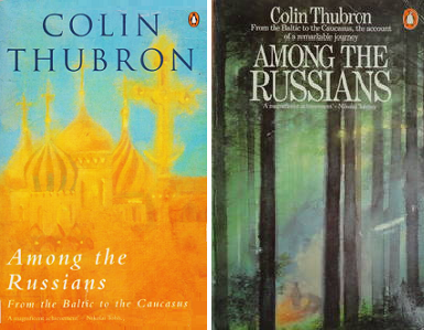 Among the Russians - From the Baltic to the Caucasus, The Account of a Remarkable Journey - Thubron, Colin