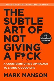 The Subtle Art of Not Giving a F*ck - A Counterintuitive Approach to Living a Good Life - Manson, Mark