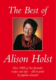 The Best of Alison  Holst - Over 1000 of Her Favourite Recipes and Tips - Holst, Alison