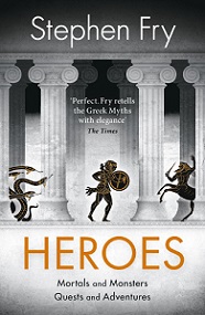 Heroes - Mortals and Monsters, Quests and Adventures - Fry, Stephen