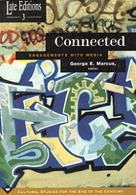 Connected: Engagements with Media - Marcus, George E