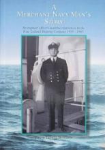 A Merchant Navy Man's Story - An Engineer Officer's Wartime Experiences in the New Zealand Shipping Company 1939-1945