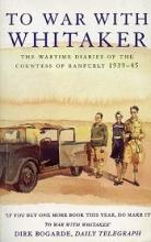 To War With Whitaker - The Wartime Diaries of the Countess of Ranfurly 