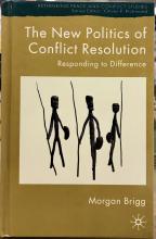 The New Politics of Conflict Resolution: Responding to Difference (Rethinking Peace and Conflict Studies) - Brigg, Morgan