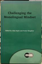 Challenging the Monolingual Mindset: (Multilingual Matters 156) - Hajek, John & Slaughter, Yvette