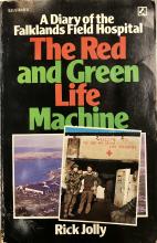 The Red and Green Life Machine - A Diary of the Falklands Field Hospital - Signed copy - Jolly, Rick