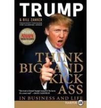 Think Big and Kick Ass in Business and Life  - Trump, Donald J and Zanker, Bill