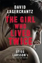 The Girl who Lived Twice - Lagercrantz, David