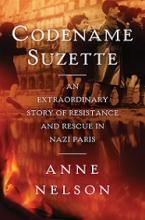 Codename Suzette - An Extraordinary Story of Resistance and Rescue in Nazi Paris - Nelson, Anne