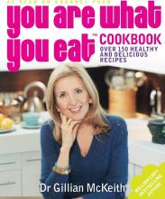 You Are What You Eat Cookbook - Over 150 Healthy and Delicious Recipes - McKeith, Dr Gillian