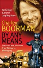 By Any Means: His Brand New Adventure From Wicklow to Wollongong - Boorman, Charley