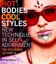 Hot Bodies, Cool Styles - New Techniques in Self-Adornment - Polhemus, Ted and Marenko, Betti