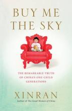 Buy Me the Sky - The Remarkable Truth of China's One-Child Generations - Xinran