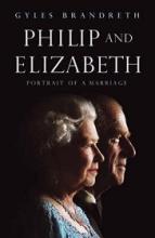 Philip and Elizabeth - Portrait of a Marriage - Brandreth, Gyles