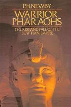Warrior Pharoahs - The Rise and Fall of the Egyptian Empire - Newby, P.H.