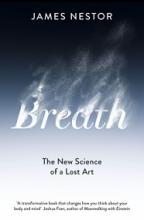 Breath - The New Science of a Lost Art - Nestor, James