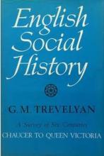 English Social History - A Survey of Six Centuries - Chaucer to Queen Victoria - Trevelyan, G.M.