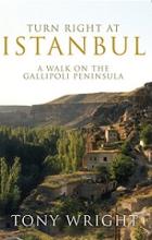 Turn Right at Istanbul - A Walk on the Gallipoli Peninsula - Wright, Tony