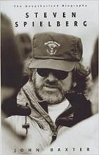 Steven Spielberg - The Unauthorised Biography - Baxter, John