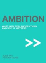 Ambition - What New Zealanders Think and Why It Matters - Fry, Julie and Glass, Hayden