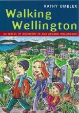 Walking Wellington - 23 Walks of Discovery In and Around Wellington - Ombler, Kathy