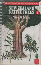 Mobil New Zealand Nature Series - New Zealand Native Trees 1  - Adams, Nancy M.