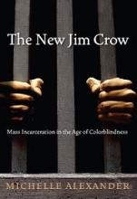 The New Jim Crow - Mass Incarceration in the Age of Colourblindness - Alexander, Michelle