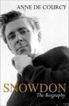 Snowdon - The Biography - De Courcy, Anne