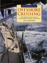 Handbook of Offshore Cruising - The Dream and Reality of Modern Ocean Cruising - Howard, Jim