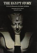 The Egypt Story - Its Art, Its Movements, Its People, Its History - Newby, P.H. and Maroon, Fred J. (photography)
