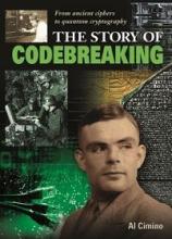 The Story of Codebreaking - From Ancient Ciphers to Quantum Cryptography - Cimino, Al