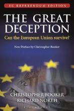 The Great Deception - Can the European Union Survive? - EU Referendum Edition - Booker, Christopher and North, Richard