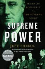 Supreme Power - Franklin Roosevelt vs. The Supreme Court - Shesol, Jeff