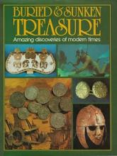 Buried and Sunken Treasure - Amazing Discoveries of Modern Times - Chorlton, Windsor (editor)