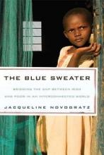 The Blue Sweater - Bridging the Gap Between Rich and Poor in an Interconnected World - Novogratz, Jacqueline