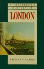 A Traveller's History of London - Tames, Richard