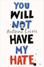 You Will Not Have My Hate - Leiris, Antoine and Taylor, Sam (translator)
