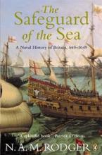 The Safeguard of the Sea - A Naval History of Britain, 660-1649 - Rodger, N.A.M.