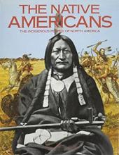 The Native Americans - The Indigenous People of North America - Taylor, Colin F and Sturtevant, William C