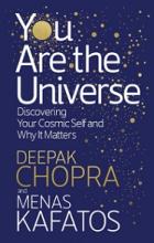 You are the Universe - Discovering Your Cosmic Self and Why It Matters - Chopra, Deepak and Kafatos, Menas