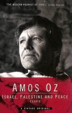 Israel, Palestine and Peace - Essays - Oz, Amos