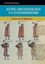 Aztec Archaeology and Ethnohistory - Cambridge World Archaeology - Berdan, Frances F