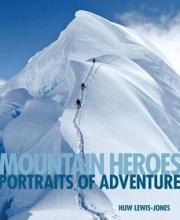 Mountain Heroes - Portraits of Adventure - Lewis-Jones, Huw