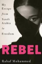 Rebel - My Escape from Saudi Arabia to Freedom - Mohammed, Rahaf with Armstrong, Sally 
