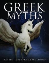 Greek Myths - From the Titans to Icarus and Odysseus - Dougherty, Martin J