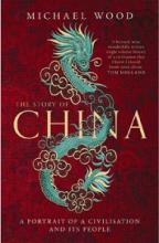 The Story of China - A Portrait of a Civilization and Its People - Wood, Michael