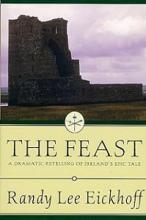 The Feast - A Dramatic Retelling of Ireland's Ep[ic Tale - Eickhoff, Randy Lee