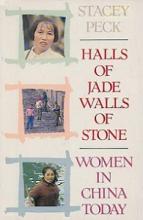 Halls of Jade, Walls of Stone, Women in China Today - Peck, Stacey